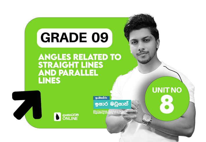 Grade 09 | Angles related to Straight lines and parallel lines | Unit 08
